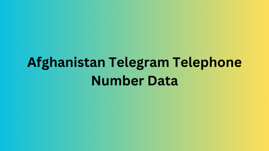 Afghanistan Telegram Telephone Number Data