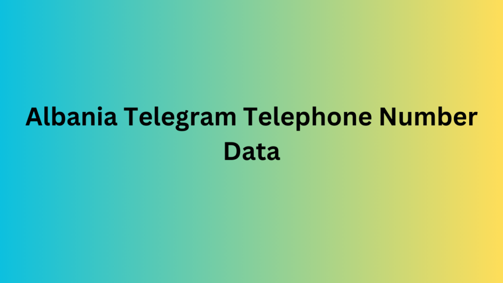 Albania Telegram Telephone Number Data