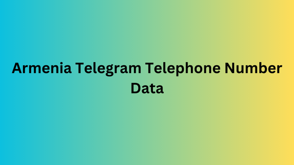 Armenia Telegram Telephone Number Data