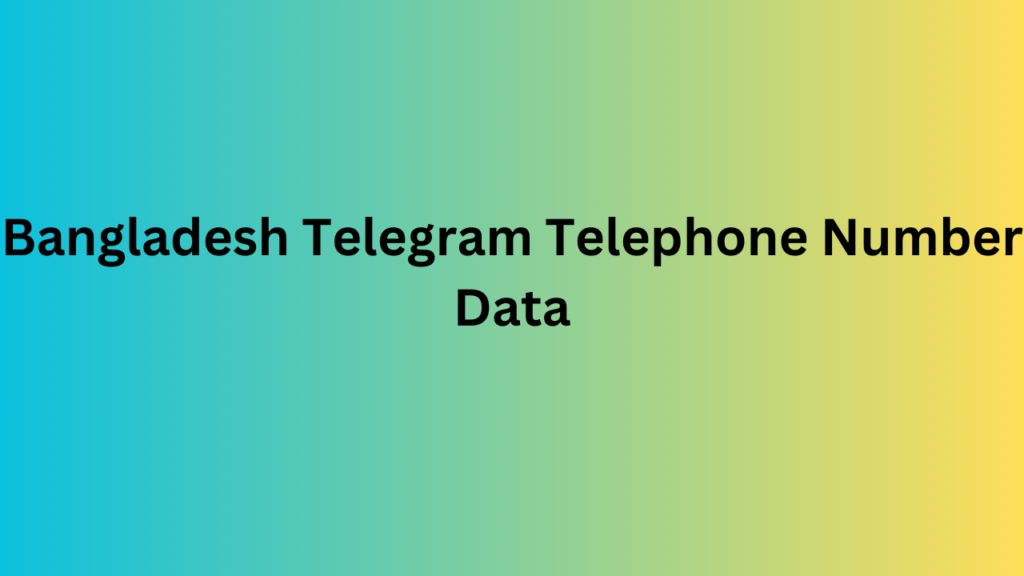 Bangladesh Telegram Telephone Number Data