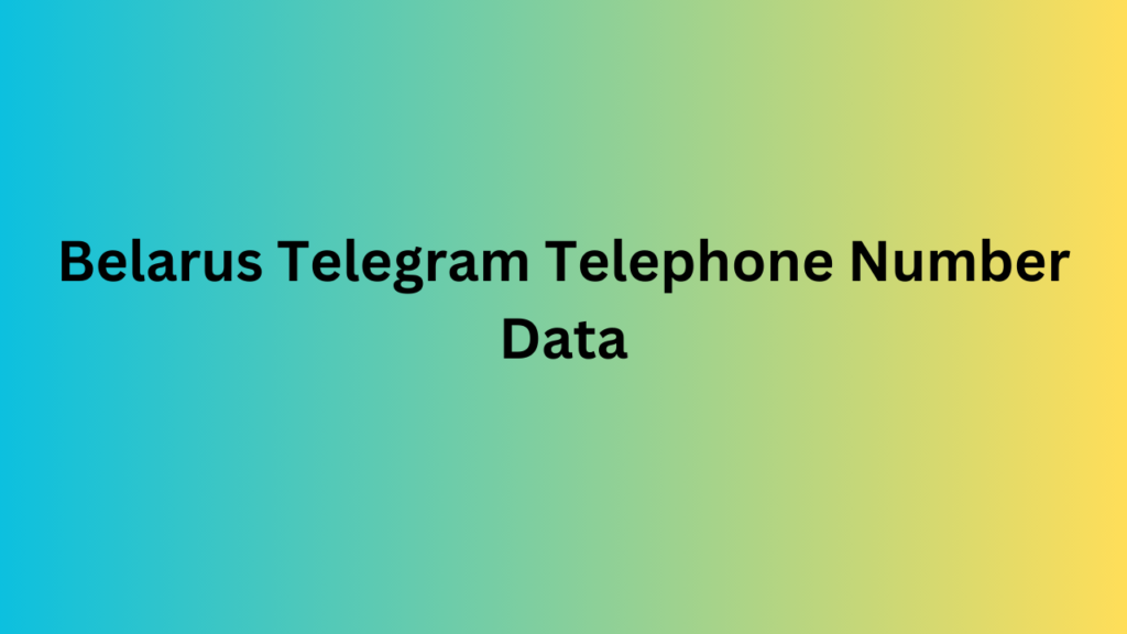 Belarus Telegram Telephone Number Data