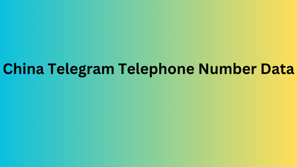 China Telegram Telephone Number Data