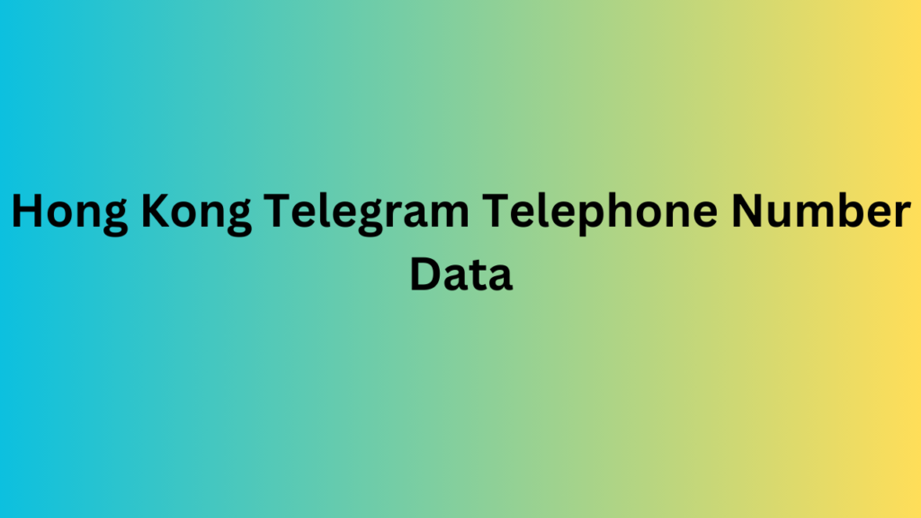 Hong Kong Telegram Telephone Number Data