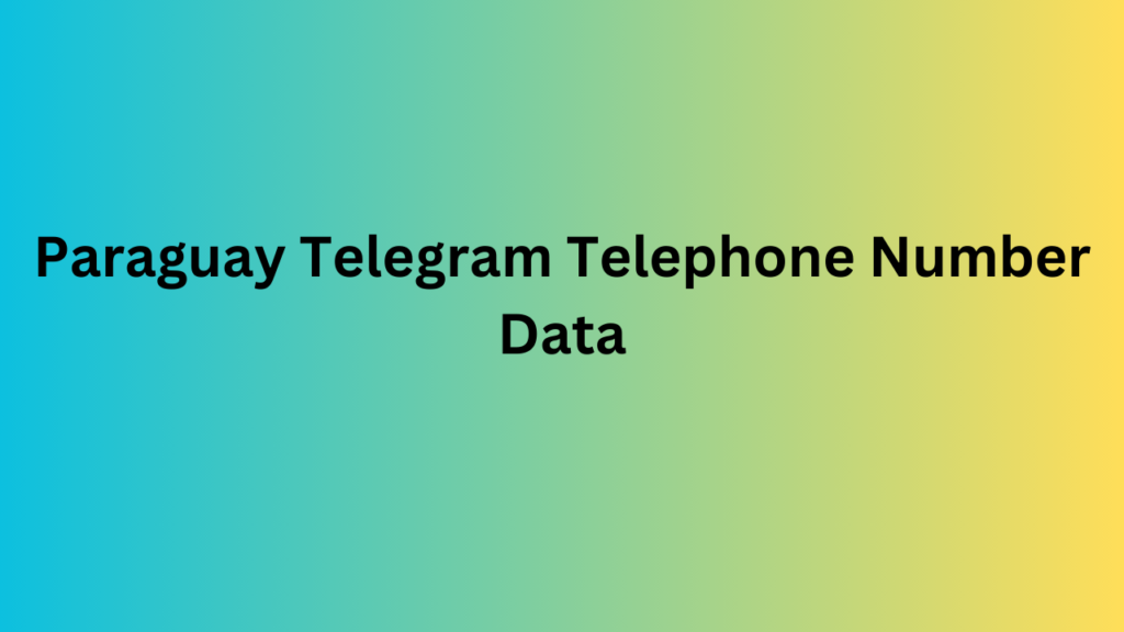 Paraguay Telegram Telephone Number Data