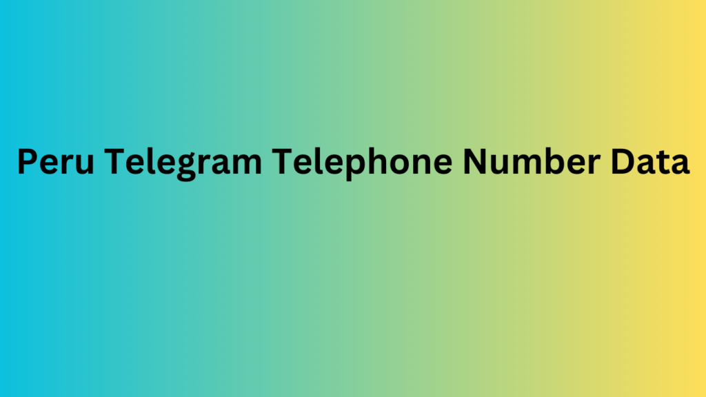 Peru Telegram Telephone Number Data