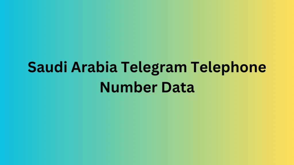 Saudi Arabia Telegram Telephone Number Data