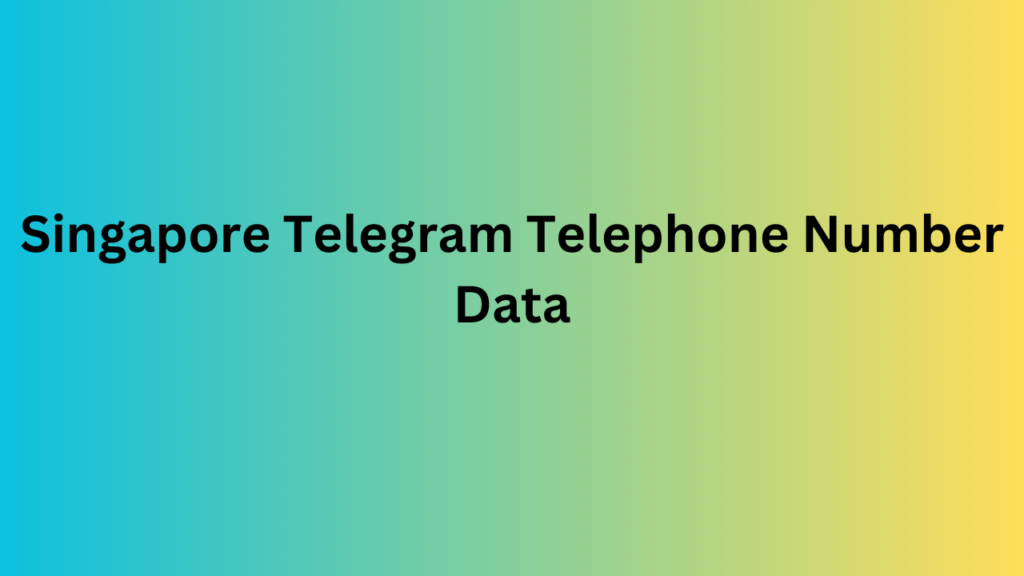 Singapore Telegram Telephone Number Data