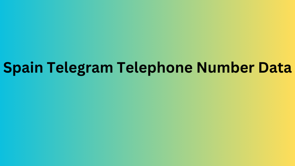 Spain Telegram Telephone Number Data