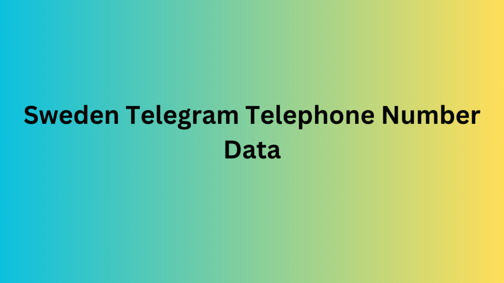 Sweden Telegram Telephone Number Data